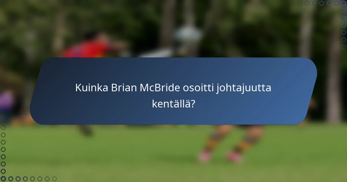 Kuinka Brian McBride osoitti johtajuutta kentällä?