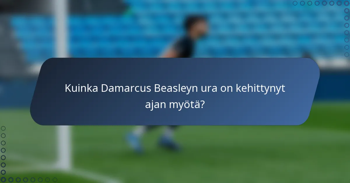 Kuinka Damarcus Beasleyn ura on kehittynyt ajan myötä?