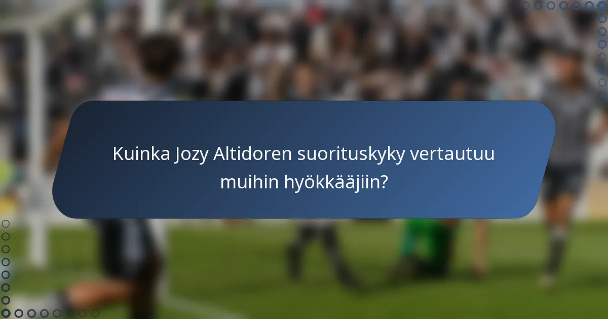 Kuinka Jozy Altidoren suorituskyky vertautuu muihin hyökkääjiin?