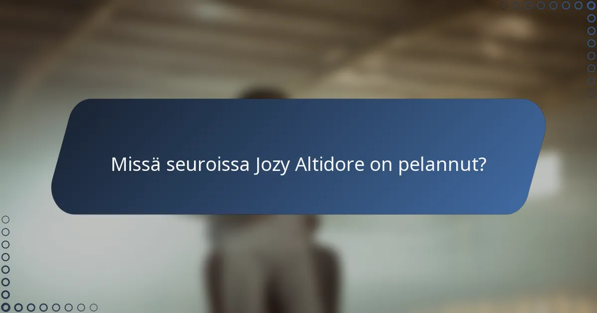 Missä seuroissa Jozy Altidore on pelannut?