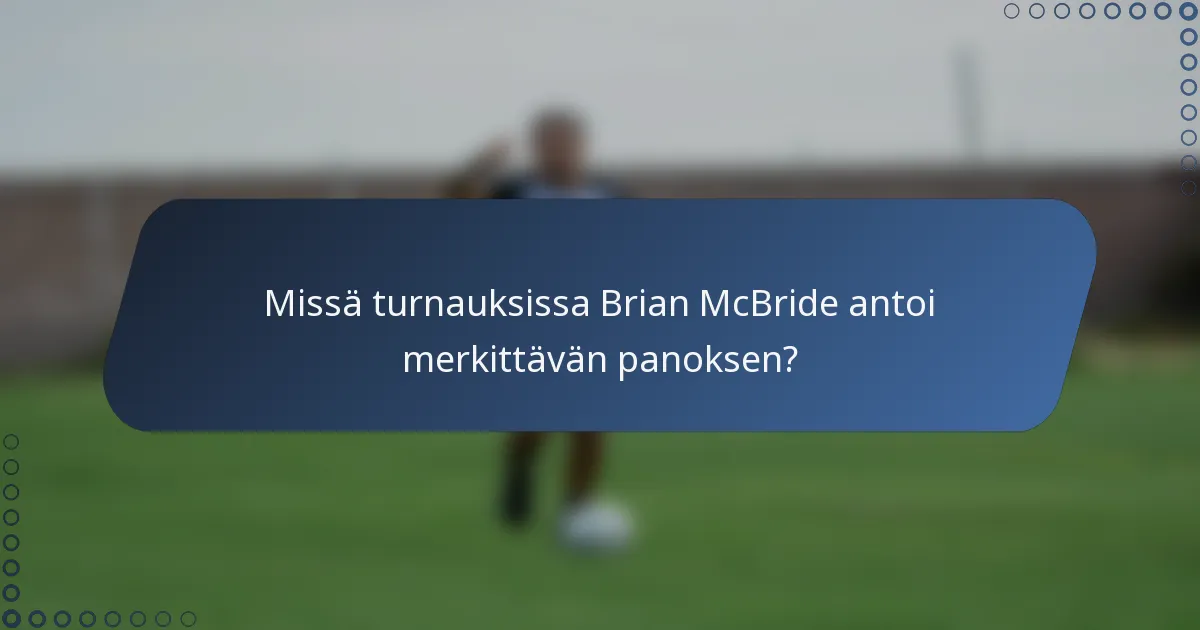 Missä turnauksissa Brian McBride antoi merkittävän panoksen?