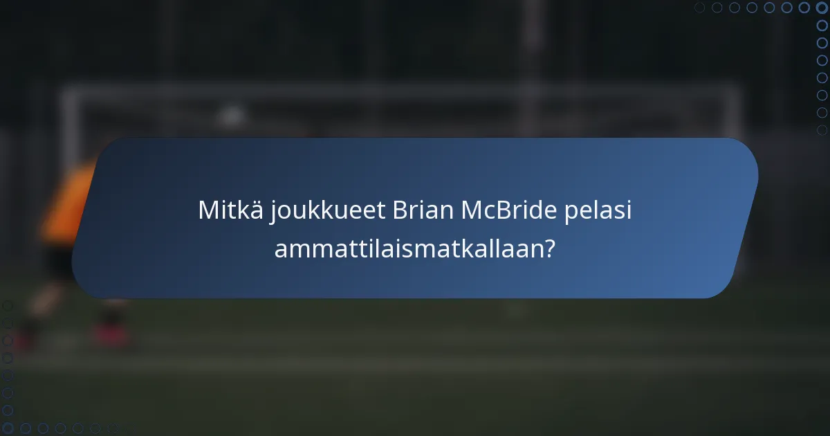 Mitkä joukkueet Brian McBride pelasi ammattilaismatkallaan?
