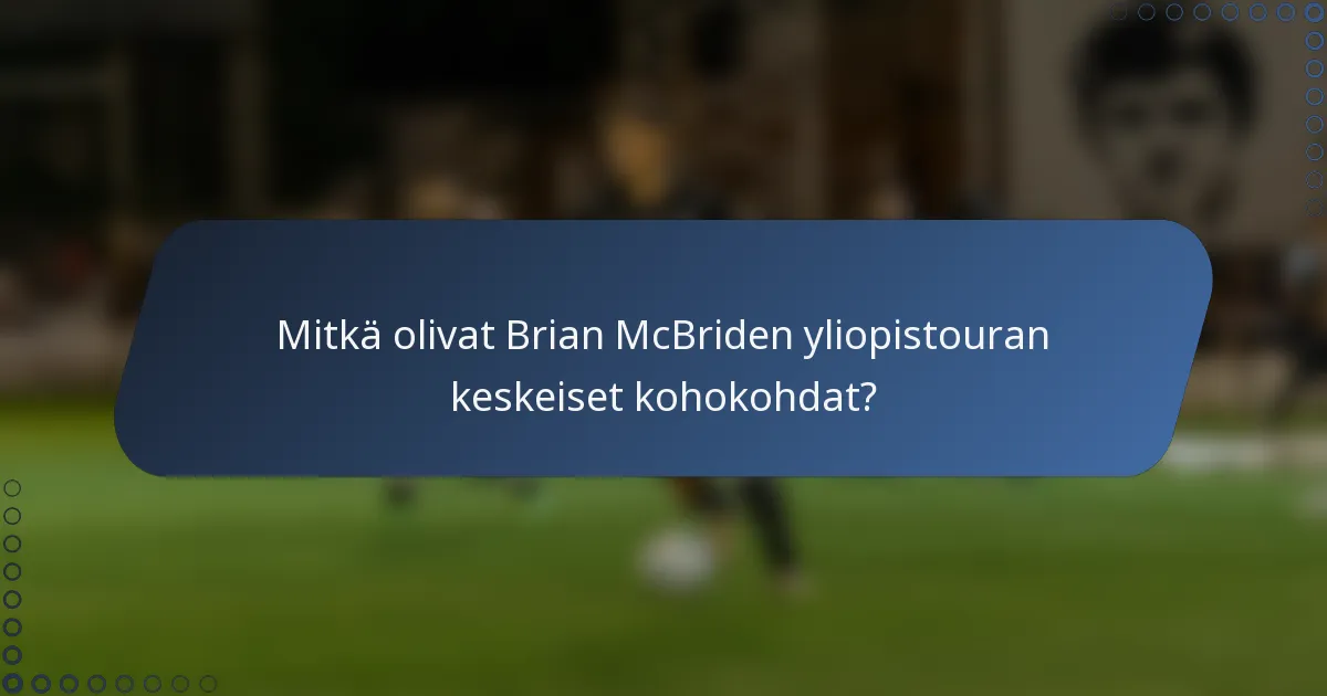 Mitkä olivat Brian McBriden yliopistouran keskeiset kohokohdat?
